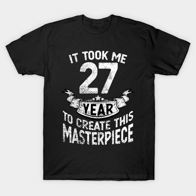 It took me 27 year to create this masterpiece born in 1994 T-Shirt by FunnyUSATees